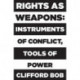 Rights as Weapons: Instruments of Conflict, Tools of Power