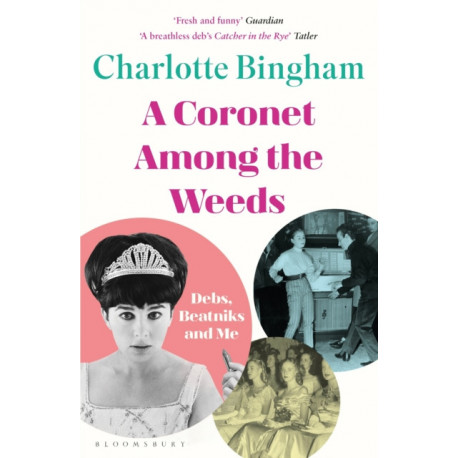 Coronet Among the Weeds: The internationally bestselling, deliciously funny confessions of a debutante