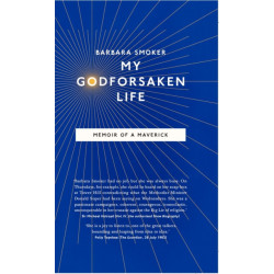 My Godforsaken Life: Memoir of a Maverick