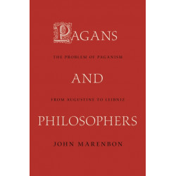 Pagans and Philosophers: The Problem of Paganism from Augustine to Leibniz