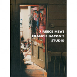 7 Reece Mews: Francis Bacon's Studio