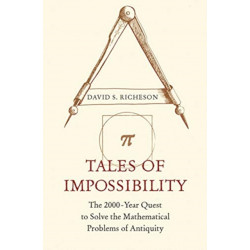 Tales of Impossibility: The 2000-Year Quest to Solve the Mathematical Problems of Antiquity