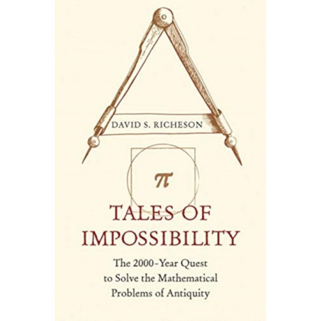 Tales of Impossibility: The 2000-Year Quest to Solve the Mathematical Problems of Antiquity