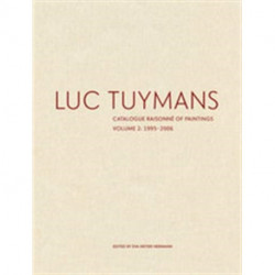 Luc Tuymans Catalogue Raisonne of Paintings: Volume 2, 1995–2006