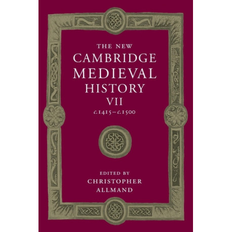 The New Cambridge Medieval History: Volume 7, c.1415–c.1500