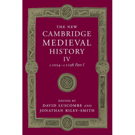 The New Cambridge Medieval History: Volume 4, c.1024-c.1198, Part 1