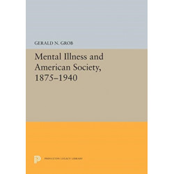 Mental Illness and American Society, 1875-1940