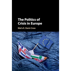 The Politics of Crisis in Europe