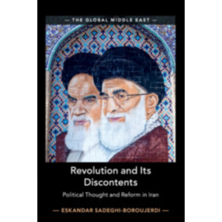 Revolution and its Discontents: Political Thought and Reform in Iran
