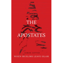 The Apostates: When Muslims Leave Islam