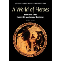 A World of Heroes: Selections from Homer, Herodotus and Sophocles