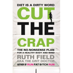 Cut the Crap: The No-Nonsense Plan for a Healthy Body and Mind