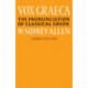Vox Graeca: The Pronunciation of Classical Greek