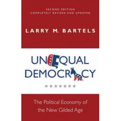 Unequal Democracy: The Political Economy of the New Gilded Age - Second Edition