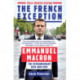 The French Exception: Emmanuel Macron – The Extraordinary Rise and Risk