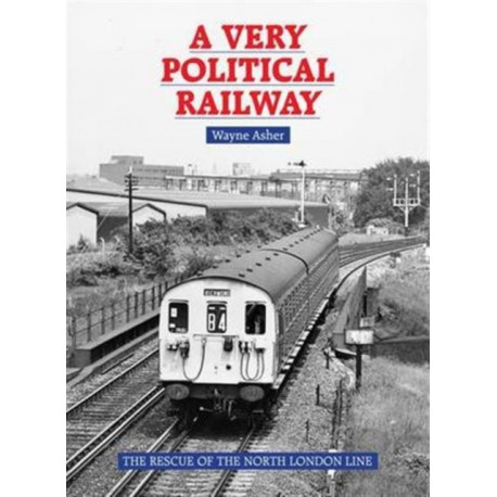 A Very Political Railway: The Rescue of the North London Line