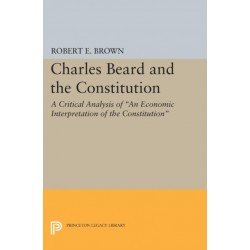 Charles Beard and the Constitution: A Critical Analysis