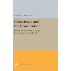 Conscience and the Constitution: History, Theory, and Law of the Reconstruction Amendments