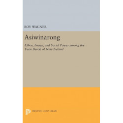 Asiwinarong: Ethos, Image, and Social Power among the Usen Barok of New Ireland