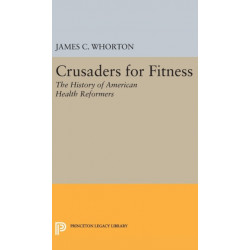 Crusaders for Fitness: The History of American Health Reformers