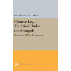 Chinese Legal Tradition Under the Mongols: The Code of 1291 as Reconstructed
