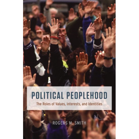 Political Peoplehood: The Roles of Values, Interests, and Identities