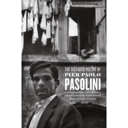 The Selected Poetry of Pier Paolo Pasolini: A Bilingual Edition