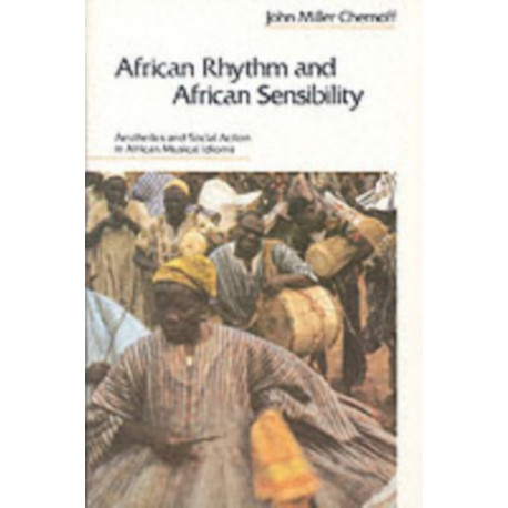 African Rhythm and African Sensibility: Aesthetics and Social Action in African Musical Idioms