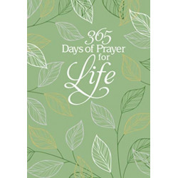 365 Days of Prayer for Life: Daily Prayer Devotional