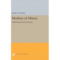 Mothers of Misery: Child Abandonment in Russia