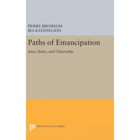 Paths of Emancipation: Jews, States, and Citizenship