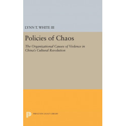 Policies of Chaos: The Organizational Causes of Violence in China's Cultural Revolution