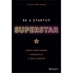 Be a Startup Superstar: Ignite Your Career Working at a Tech Startup