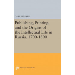 Publishing, Printing, and the Origins of the Intellectual Life in Russia, 1700-1800