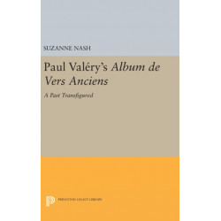 Paul Valery's Album des Vers Anciens: A Past Transfigured