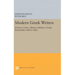Modern Greek Writers: Solomos, Calvos, Matesis, Palamas, Cavafy, Kazantzakis, Seferis, Elytis