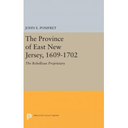 Province of East New Jersey, 1609-1702: Princeton History of New Jersey, 6