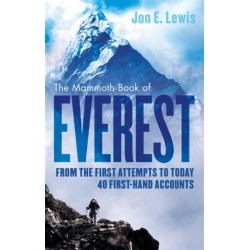 The Mammoth Book Of Everest: From the first attempts to today, 40 first-hand accounts