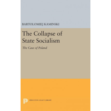 The Collapse of State Socialism: The Case of Poland