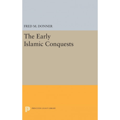 The Early Islamic Conquests