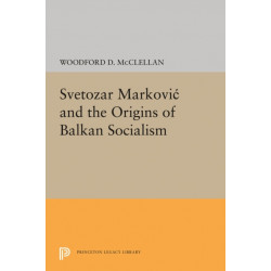 Svetozar Markovic and the Origins of Balkan Socialism
