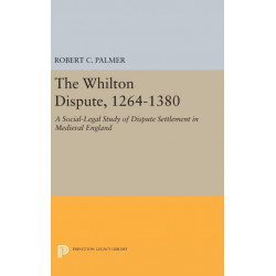 The Whilton Dispute, 1264-1380: A Social-Legal Study of Dispute Settlement in Medieval England