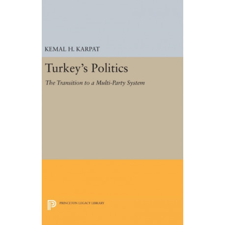 Turkey's Politics: The Transition to a Multi-Party System
