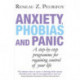 Anxiety, Phobias And Panic: A step-by-step programme for regaining control of your life