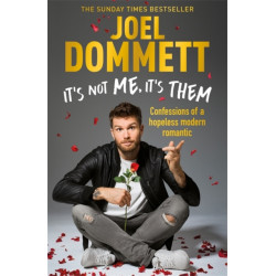 It's Not Me, It's Them: Confessions of a hopeless modern romantic - THE SUNDAY TIMES BESTSELLER