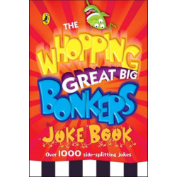The Whopping Great Big Bonkers Joke Book