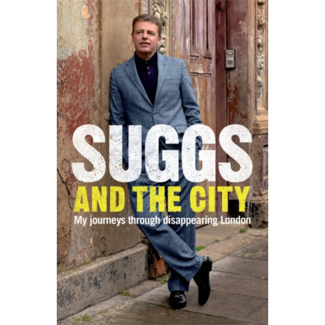Suggs and the City: Journeys through Disappearing London