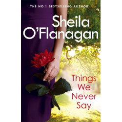 Things We Never Say: Family secrets, love and lies – this gripping bestseller will keep you guessing …