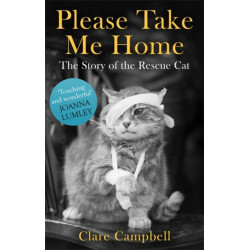Please Take Me Home: The Story of the Rescue Cat