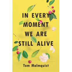 In Every Moment We Are Still Alive
